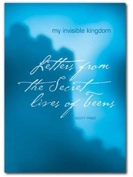 Imagen de archivo de My Invisible Kingdom : Letters from the Secret Lives of Teens a la venta por Better World Books: West