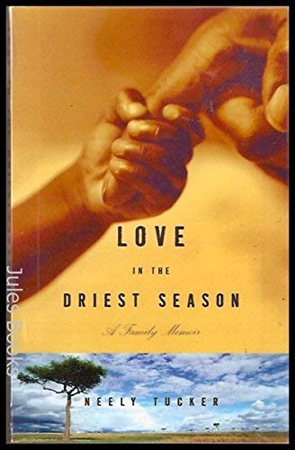 Stock image for Love in the Driest Season: A Family Memoir for sale by Bookmans