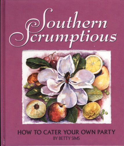 Beispielbild fr Southern Scrumptious: How to Cater Your Own Party zum Verkauf von Books of the Smoky Mountains