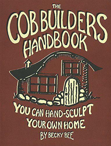 9780965908207: The Cob Builders Handbook: You Can Hand-Sculpt Your Own Home