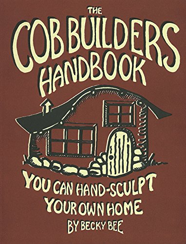 9780965908207: The Cob Builders Handbook: You Can Hand-Sculpt Your Own Home, 3rd Edition