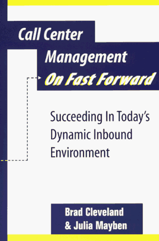 Beispielbild fr Call Center Management on Fast Forward : Succeeding in Today's Dynamic Inbound Environment zum Verkauf von Better World Books