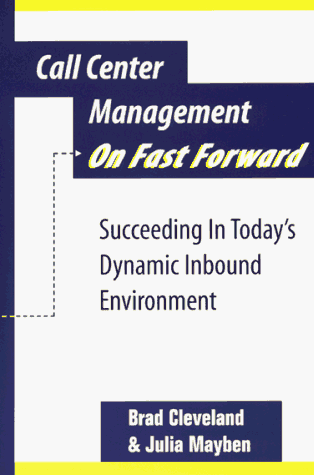 Imagen de archivo de Call Center Management on Fast Forward : Succeeding in Today's Dynamic Inbound Environment a la venta por Better World Books