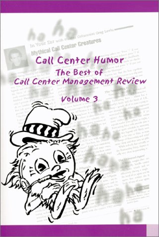Beispielbild fr Call Center Humor: The Best of Call Center Management Review, Volume 3 zum Verkauf von ThriftBooks-Dallas