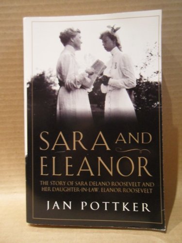 Beispielbild fr Sara and Eleanor: The Sotry of Sara Delano Roosevelt and Her Daughter-in-law zum Verkauf von Wonder Book