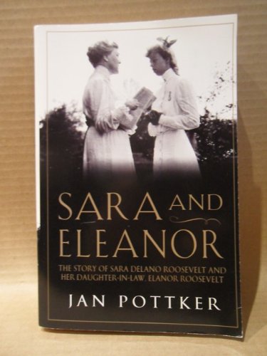 Stock image for Sara and Eleanor: The Sotry of Sara Delano Roosevelt and Her Daughter-in-law for sale by SecondSale
