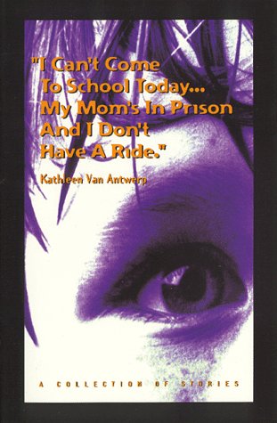 Stock image for I Can't Come to School Today.My Mom's in Prison and I Don't Have a Ride : A Collection of Stories for sale by Better World Books