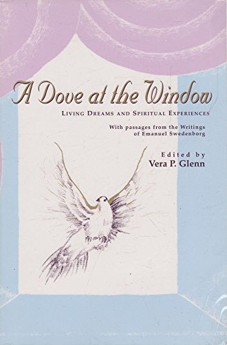 Stock image for A Dove at the Window: Living Dreams and Spiritual Experiences, with passages from the Writings of Emanuel Swedenborg for sale by SecondSale