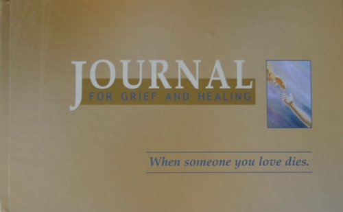 9780965916486: Journal for Grief and Healing : When Someone You L