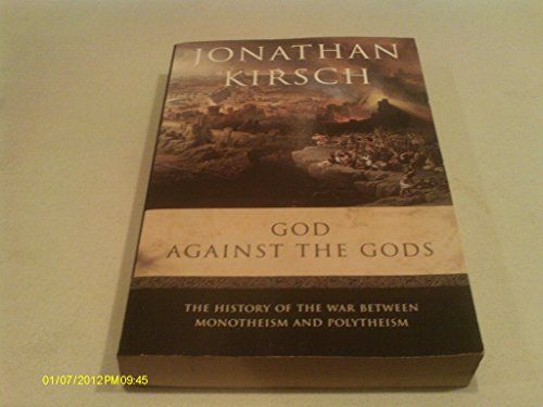 Beispielbild fr God Against The Gods - History Of The War Between Monotheism And Polytheism zum Verkauf von Wonder Book