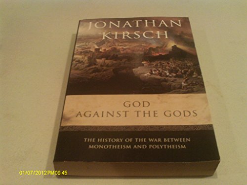 9780965916776: God Against The Gods - History Of The War Between Monotheism And Polytheism