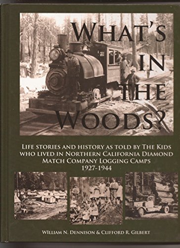 9780965916844: What's In the Woods?-Life Stories and History as Told by the Kids Who Lived in Northern California Diamond Match Company Logging Camps 1927-1944