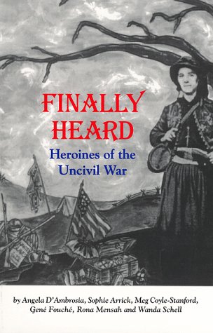 Stock image for Finally Heard; Heroines of the Uncivil War for sale by Wonder Book