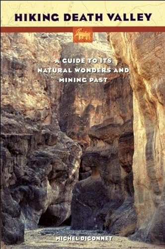 Imagen de archivo de Hiking Death Valley: A Guide to Its Natural Wonders and Mining Past a la venta por ThriftBooks-Atlanta
