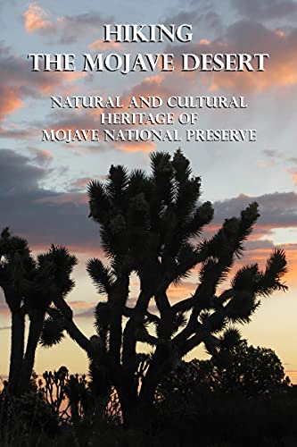 Imagen de archivo de Hiking the Mojave Desert: Natural and Cultural Heritage of Mojave National Preserve a la venta por Books Unplugged
