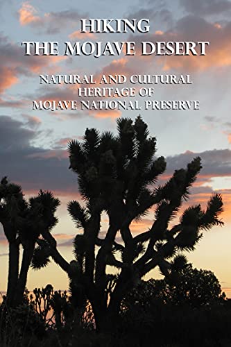 Image d'archives pour Hiking the Mojave Desert: Natural and Cultural Heritage of Mojave National Preserve mis en vente par Lakeside Books