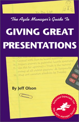 9780965919319: The Agile Manager's Guide to Giving Great Presentations (The Agile Manager Series)
