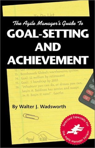 Imagen de archivo de The Agile Manager's Guide to Goal-Setting and Achievement (The Agile Manager Series) a la venta por SecondSale