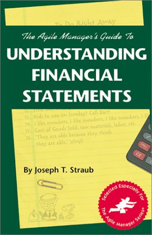 Imagen de archivo de The Agile Manager's Guide to Understanding Financial Statements (The Agile Manager Series) a la venta por Wonder Book