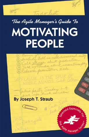 Beispielbild fr The Agile Manager's Guide to Motivating People (The Agile Manager Series) zum Verkauf von Wonder Book