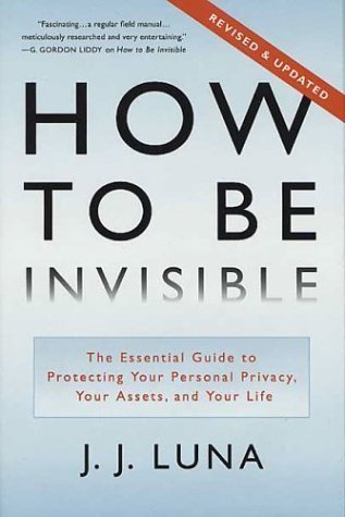 Imagen de archivo de How To Be Invisible : The Essential Guide to Protecting Your Personal Privacy, Your Assets, and Your Life a la venta por Better World Books