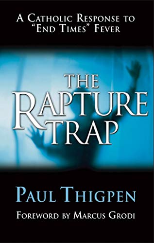 Stock image for The Rapture Trap A Catholic Re for sale by SecondSale