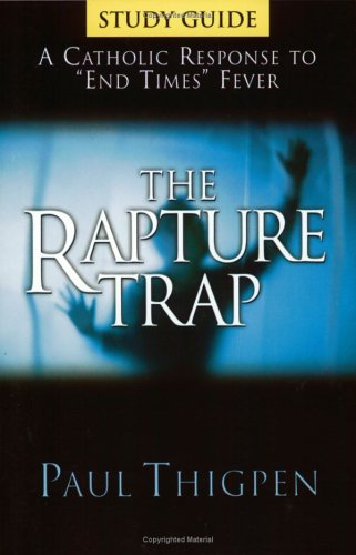 9780965922890: The Rapture Trap: A Catholic Response to End Times Fever