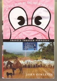 Beispielbild fr At the Tomb of the Inflatable Pig: Travels Through Paraguay zum Verkauf von SecondSale