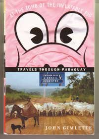 9780965924306: At the Tomb of the Inflatable Pig: Travels Through Paraguay