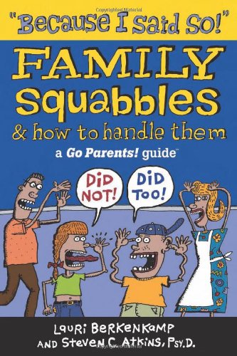 Stock image for Because I Said So!: Family Squabbles & How to Handle Them (Go Parents! Guide) for sale by More Than Words