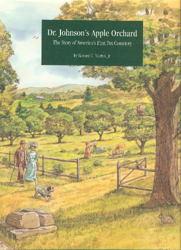 Stock image for Dr. Johnson's Apple Orchard: the Story of America's First Pet Cemetery for sale by ZBK Books