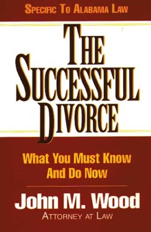 9780965927307: The Successful Divorce : What You Must Know and Do Now (Alabama State Edition) (The Successful Divorce, 1)