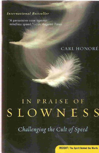 Beispielbild fr In Praise of Slowness How a Worldwide Movement Is Challenging the Cult of Speed zum Verkauf von Better World Books