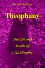 Imagen de archivo de Theophany : The Life and Death of a Girl Prophet a la venta por HPB Inc.