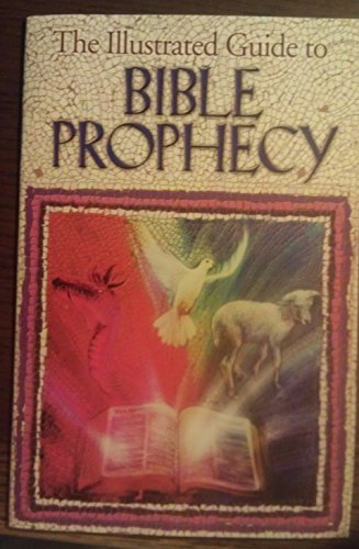 Stock image for Illustrated Guide to Bible Prophecy for sale by Idaho Youth Ranch Books