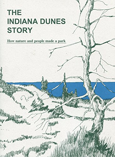 Imagen de archivo de The Indiana Dunes Story: How Nature and People Made a Park a la venta por HPB-Emerald