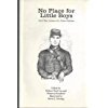 NO PLACE FOR LITTLE BOYS: CIVIL WAR LETTERS OF A UNION SOLDIER - SIGNED