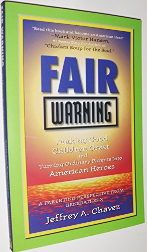 Beispielbild fr Fair Warning: Making Good Children Great and Turning Ordinary Parents into American Heroes zum Verkauf von Robinson Street Books, IOBA