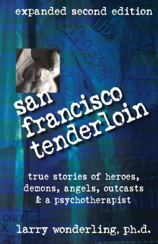 9780965941563: San Francisco Tenderloin: True Stories of Heroes, Demons, Angels, Outcasts and a Psychotherapist