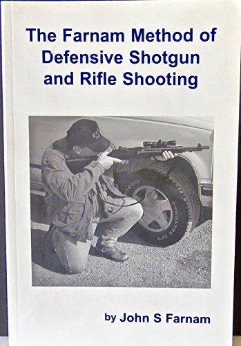 Beispielbild fr The Farnam Method of Defensive Shotgun and Rifle Shooting zum Verkauf von HPB Inc.