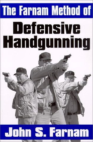 Beispielbild fr The Farnam Method of Defensive Handgunning zum Verkauf von Half Price Books Inc.