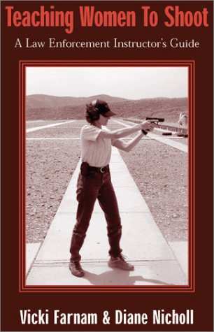 Beispielbild fr Teaching Women to Shoot: A Law Enforcement Instructor's Guide zum Verkauf von HPB-Red