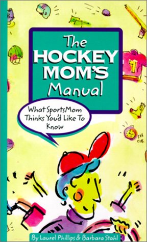 Stock image for The Hockey Mom's Manual: What SportsMom Thinks You'd Like to Know (SportsMom sports manual) for sale by Wonder Book