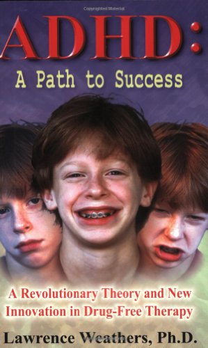 Stock image for ADHD: A Path to Success: A Revolutionary Theory and New Innovation in Drug-Free Therapy for sale by Wonder Book