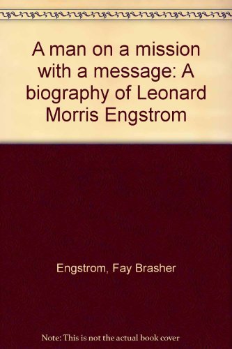 9780965952002: A man on a mission with a message: A biography of Leonard Morris Engstrom