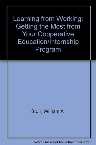 Imagen de archivo de Learning from Working: Getting the Most from Your Cooperative Education/Internship Program a la venta por BOOK'EM, LLC