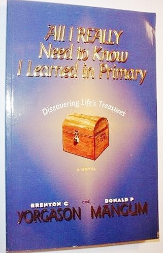 Beispielbild fr All I Really Need to Know I Learned in Primary: Discovering Life's Treasures zum Verkauf von Wonder Book