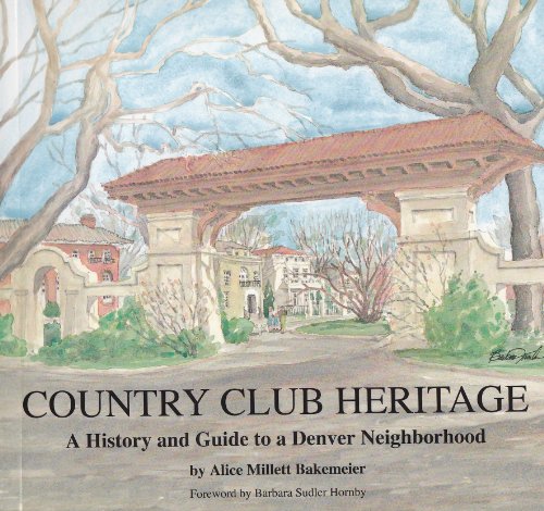 Stock image for Country Club Heritage: A History and Guide to a Denver Neighborhood for sale by Your Online Bookstore