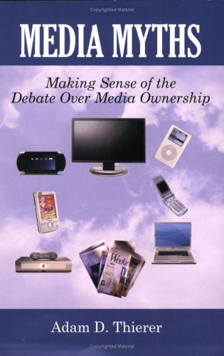 Stock image for Media Myths: Making Sense of the Debate Over Media Ownership for sale by ThriftBooks-Dallas