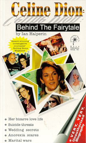 Stock image for Celine Dion : Behind the Fairytale: A Very, Very, Unauthorized Biography for sale by Better World Books